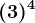 (+3)^4