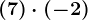 (+7)\cdot (-2)
