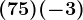 (+75)+(-3)