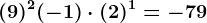 (+9)^2+(-1)\cdot (+2)^1=-79