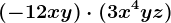 (-12xy)\cdot (+3x^4yz)