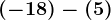 (-18)-(+5)