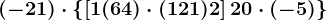 (-2+1)\cdot \left \ \left [ 1+(+6+4)\cdot (12+1)+2 \right ]+20\cdot (-5) \right \
