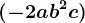 (-2ab^2c)