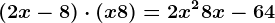 (2x-8)\cdot (x+8)=2x^2+8x-64