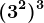 (3^2)^3