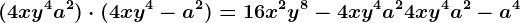 (4xy^4+a^2)\cdot (4xy^4-a^2)=16x^2y^8-4xy^4a^2+4xy^4a^2-a^4