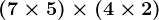 (7\times5)\times(4\times2)