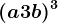 (a+3b)^3