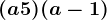 (a+5)(a-1)