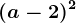 (a-2)^2
