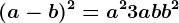 (a-b)^2=a^2+3ab+b^2