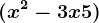 (x^2-3x+5)