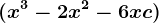 (x^3-2x^2-6x+c)