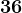 +36