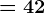 = 42