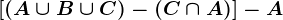 [(A \cup B \cup C)-(C \cap A)]-A