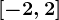 [-2,2]