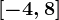 [-4,8]