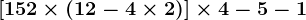 [15+2 \times (12-4 \times 2)] \times 4 -5-1