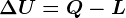 \Delta U=Q-L