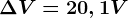 \Delta V=20,1V