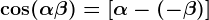 \cos(\alpha+\beta)=[\alpha-(-\beta)]