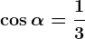 \cos\alpha=\frac13