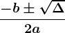 \frac-b\pm \sqrt\Delta 2a
