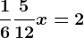 \frac16+\frac512x=2