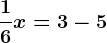 \frac16x=3-5