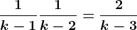 \frac1k-1+\frac1k-2=\frac2k-3