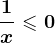 \frac1x\leqslant 0