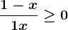 \frac1-x1+x\geq 0
