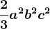 \frac23a^2b^2c^2