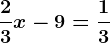 \frac23x-9=\frac13
