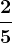 \frac25