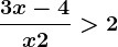 \frac3x-4x+2>2