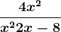 \frac4x^2x^2+2x-8
