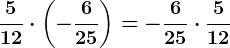 \frac512\cdot \left ( -\frac625 \right )=-\frac625 \cdot\frac512