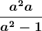 \fraca^2+aa^2-1