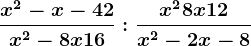 \fracx^2-x-42x^2-8x+16:\fracx^2+8x+12x^2-2x-8