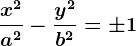 \fracx^2a^2-\fracy^2b^2=\pm 1