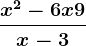 \fracx^2-6x+9x-3