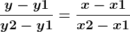 \fracy-y1y2-y1=\fracx-x1x2-x1