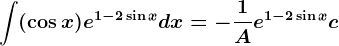 \int(\cos x)e^1-2\sin xdx=-\frac1Ae^1-2\sin x+c