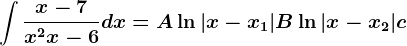 \int\fracx-7x^2+x-6dx=A\ln|x-x1|+B\ln|x-x2|+c