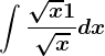 \int \frac\sqrtx+1\sqrtxdx