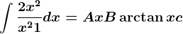 \int \frac2x^2x^2+1dx=Ax+B\arctan x +c