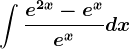 \int \frace^2x-e^xe^xdx